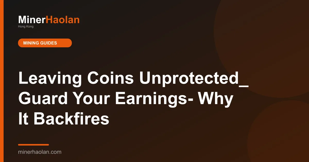 Leaving Coins Unprotected_ Guard Your Earnings- Why It Backfires