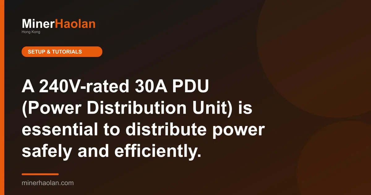 A 240V-rated 30A PDU (Power Distribution Unit) is essential to distribute power safely and efficiently.