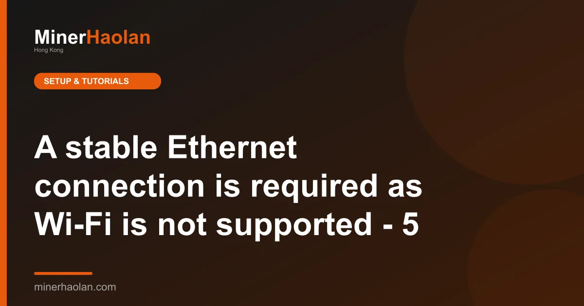 A stable Ethernet connection is required as Wi-Fi is not supported - 5