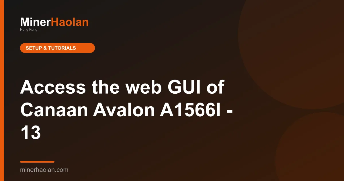 Access the web GUI of Canaan Avalon A1566I - 13