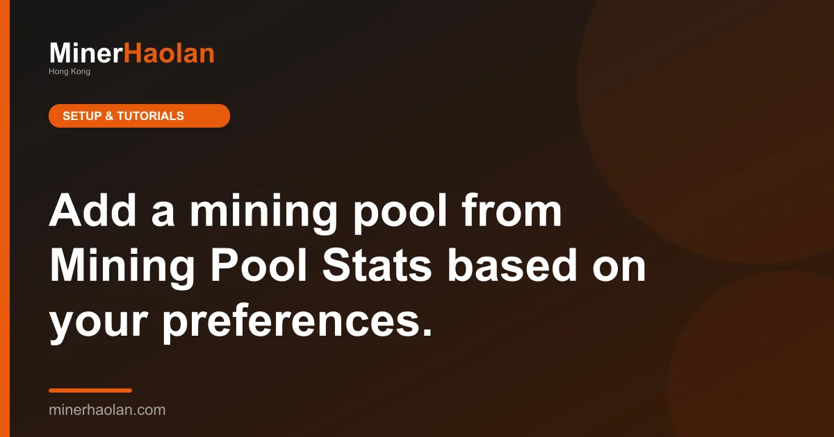 Add a mining pool from Mining Pool Stats based on your preferences.