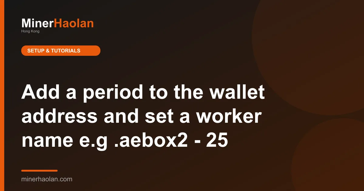 Add a period to the wallet address and set a worker name e.g .aebox2 - 25