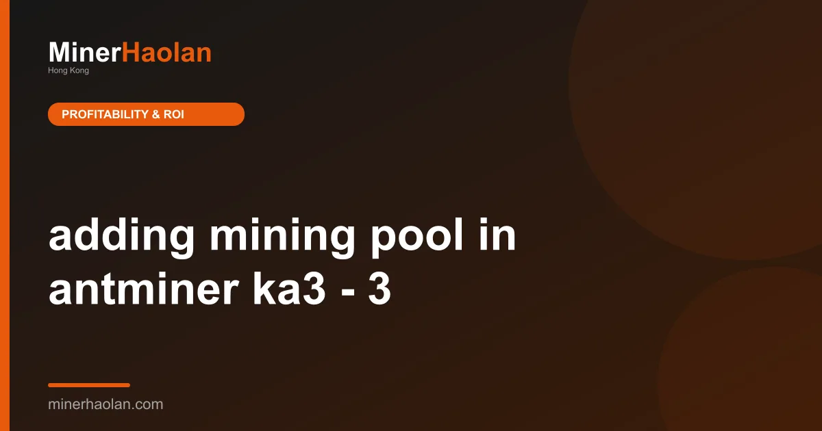 adding mining pool in antminer ka3 - 3
