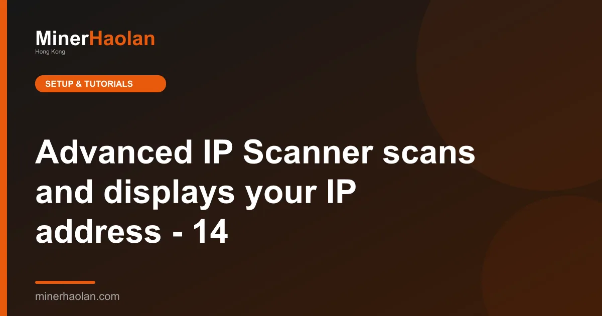 Advanced IP Scanner scans and displays your IP address - 14