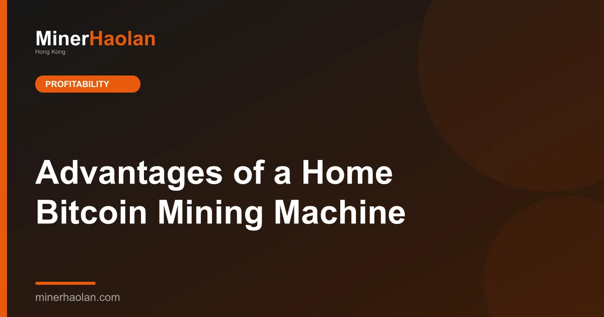 Advantages of a Home Bitcoin Mining Machine
