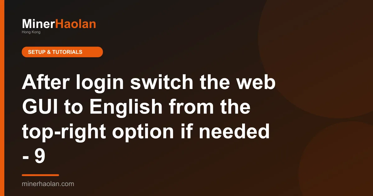 After login switch the web GUI to English from the top-right option if needed - 9