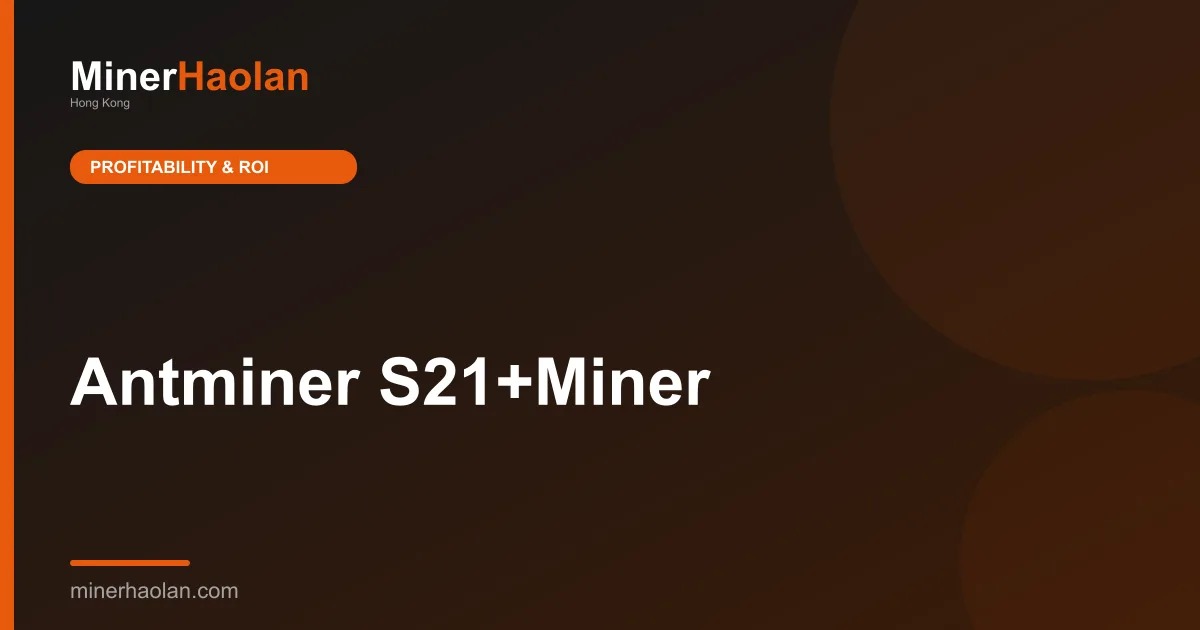 Antminer S21+Miner