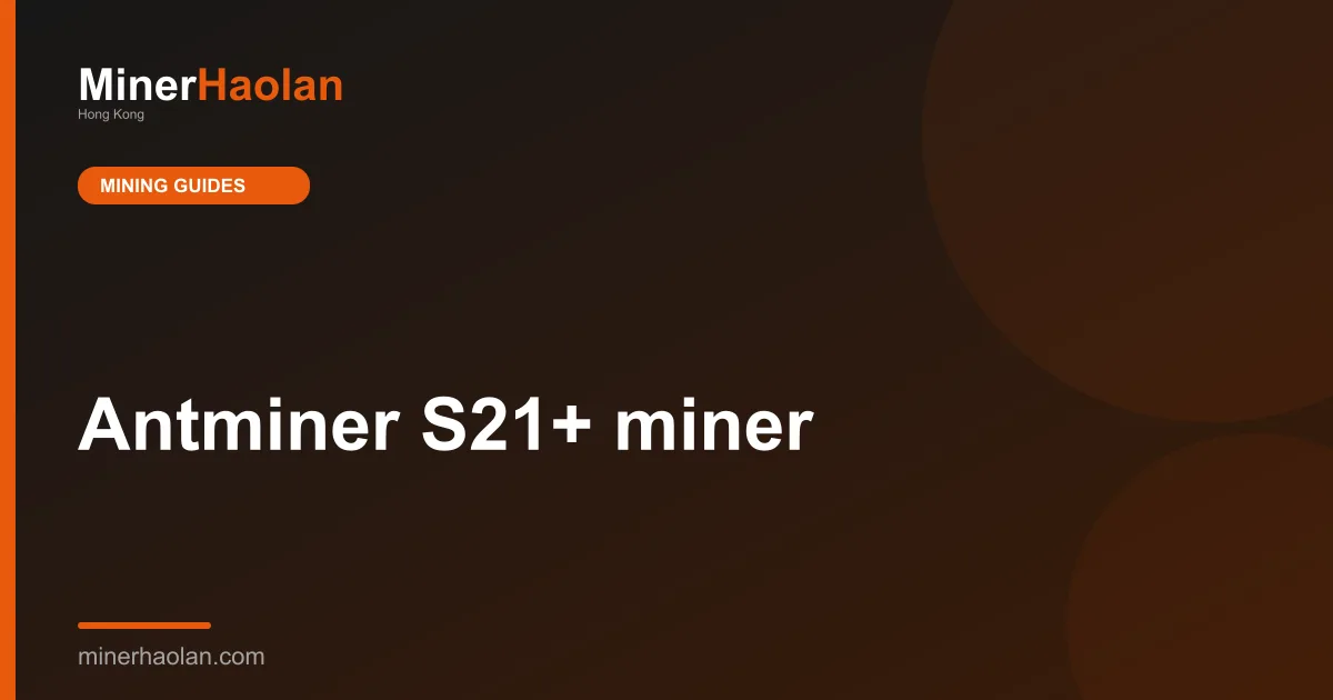 Antminer S21+ miner