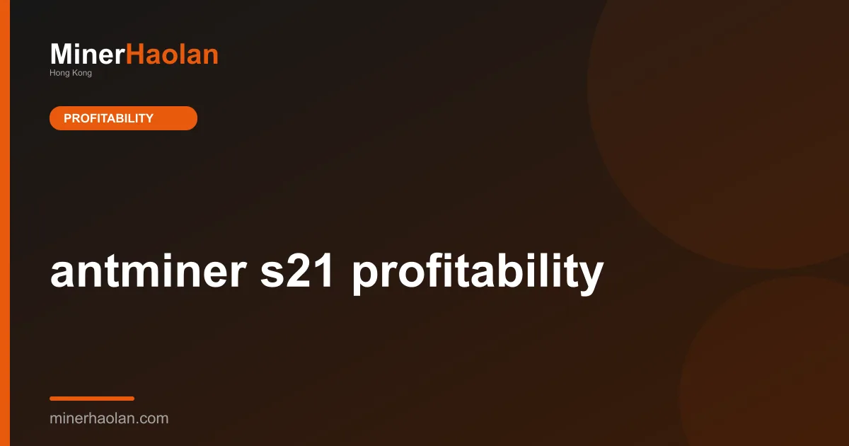 antminer s21 profitability