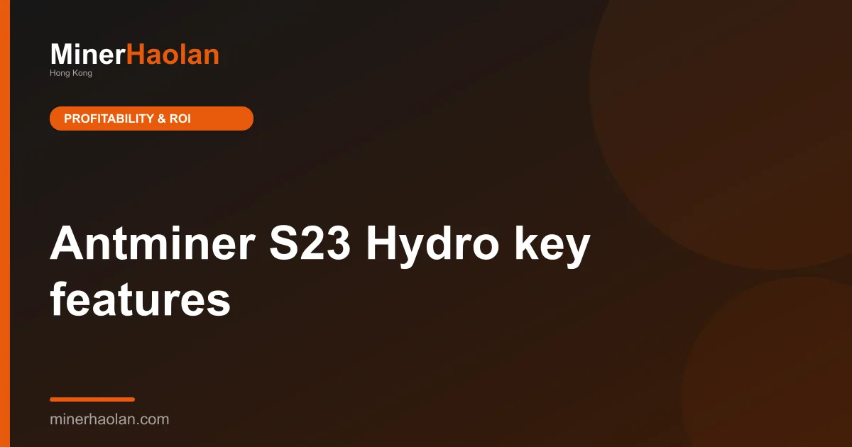 Antminer S23 Hydro key features