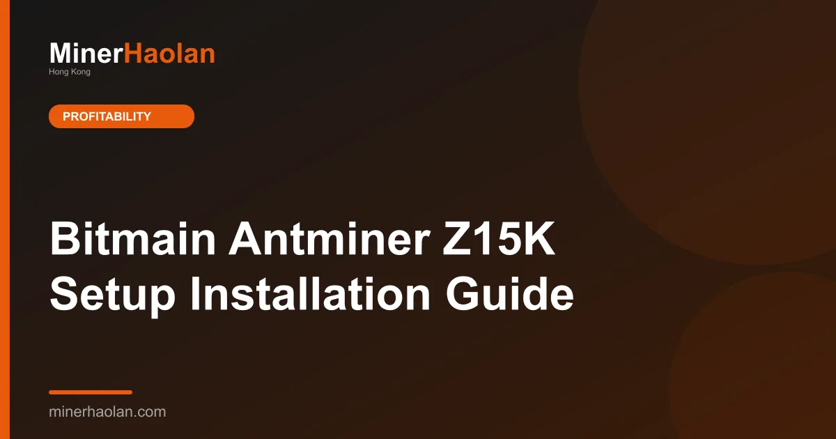 Bitmain Antminer Z15K Setup Installation Guide