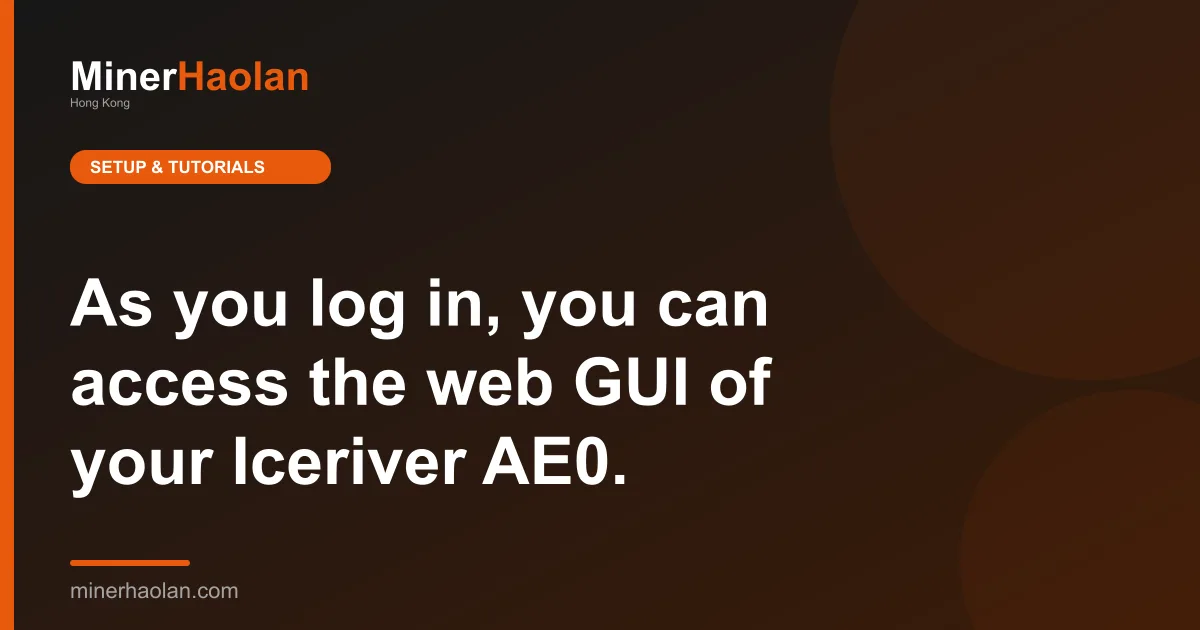 As you log in, you can access the web GUI of your Iceriver AE0.