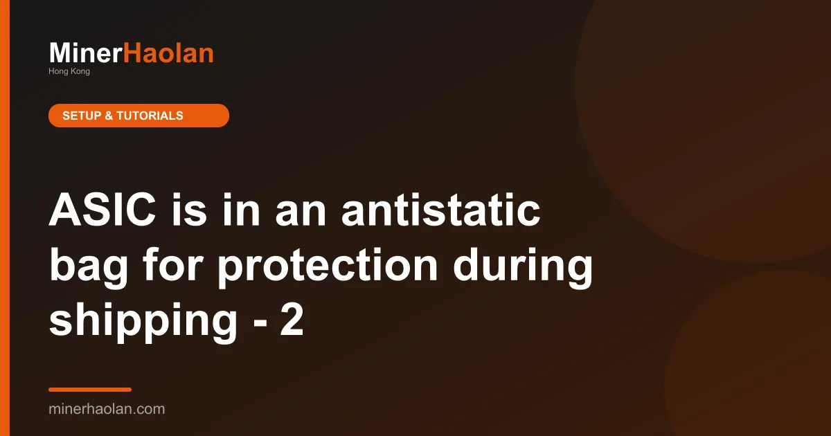 ASIC is in an antistatic bag for protection during shipping - 2
