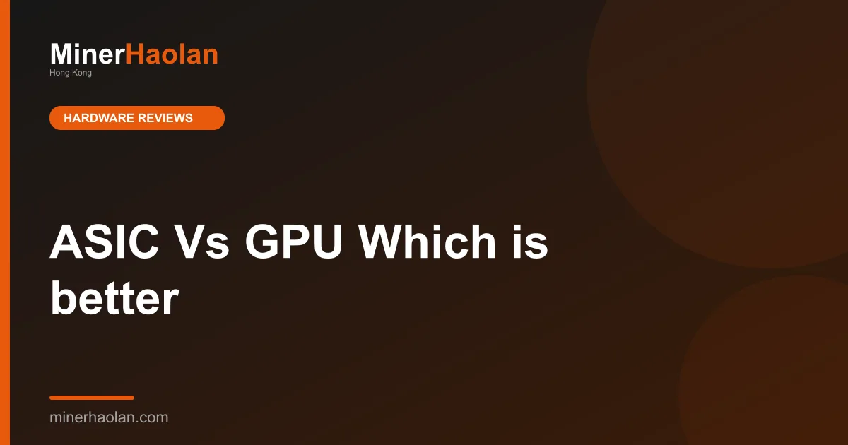 ASIC Vs GPU Which is better