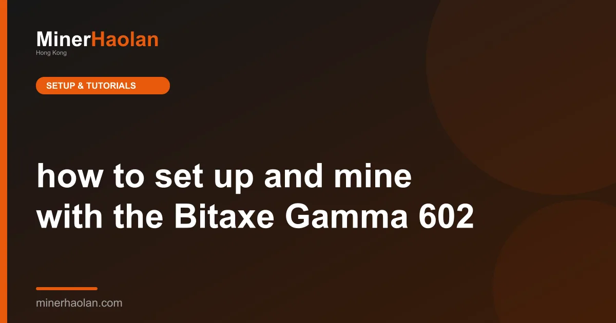 how to set up and mine with the Bitaxe Gamma 602