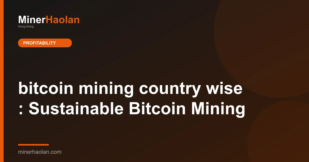 bitcoin mining country wise : Sustainable Bitcoin Mining