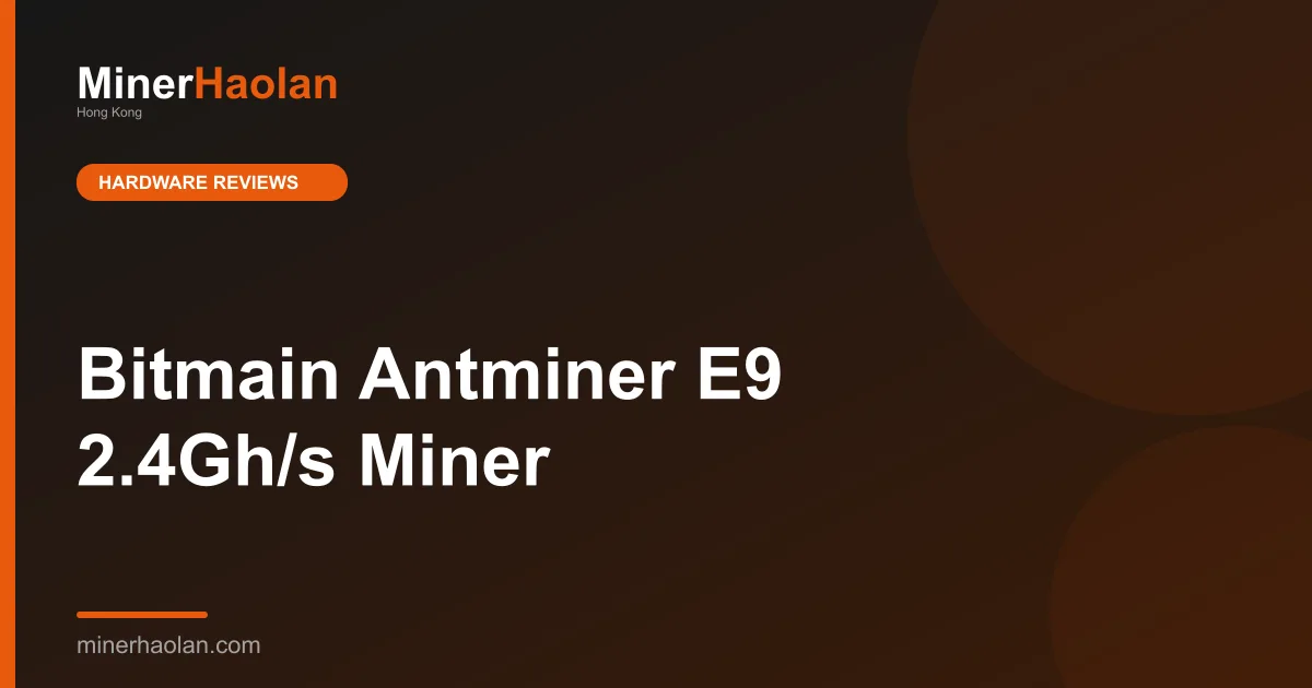 Bitmain Antminer E9 2.4Gh/s Miner