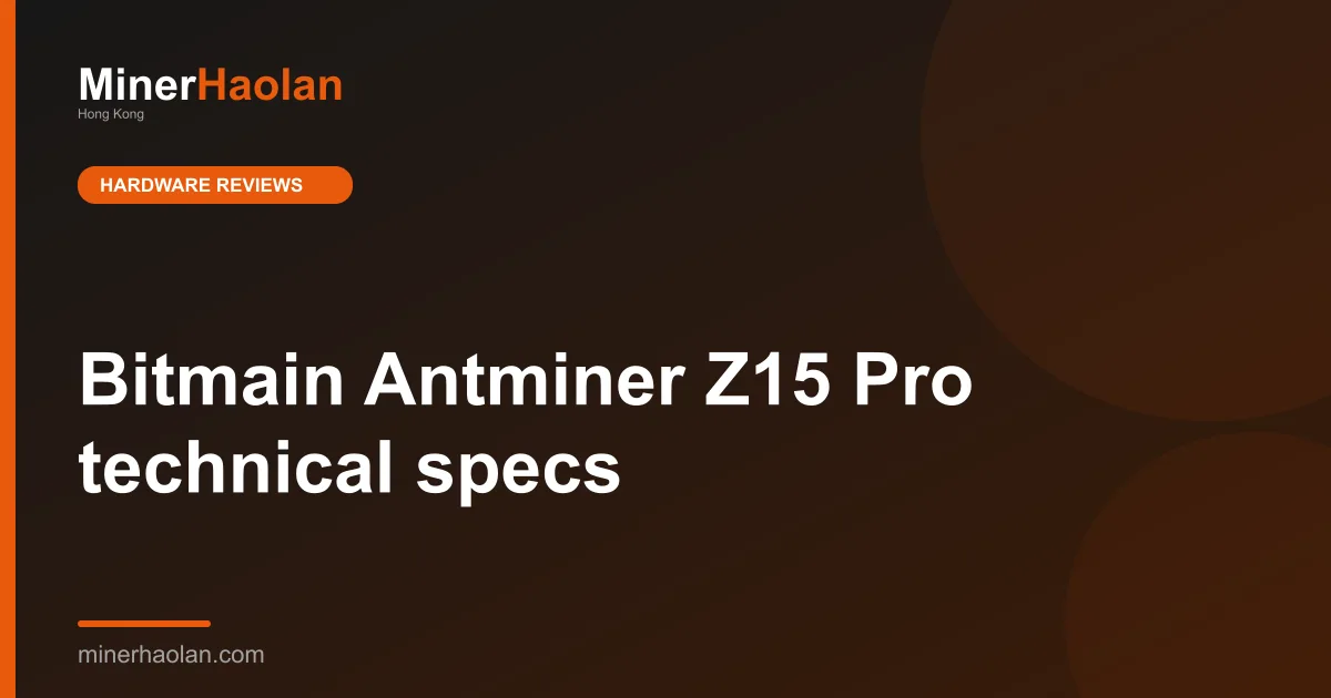 Bitmain Antminer Z15 Pro technical specs