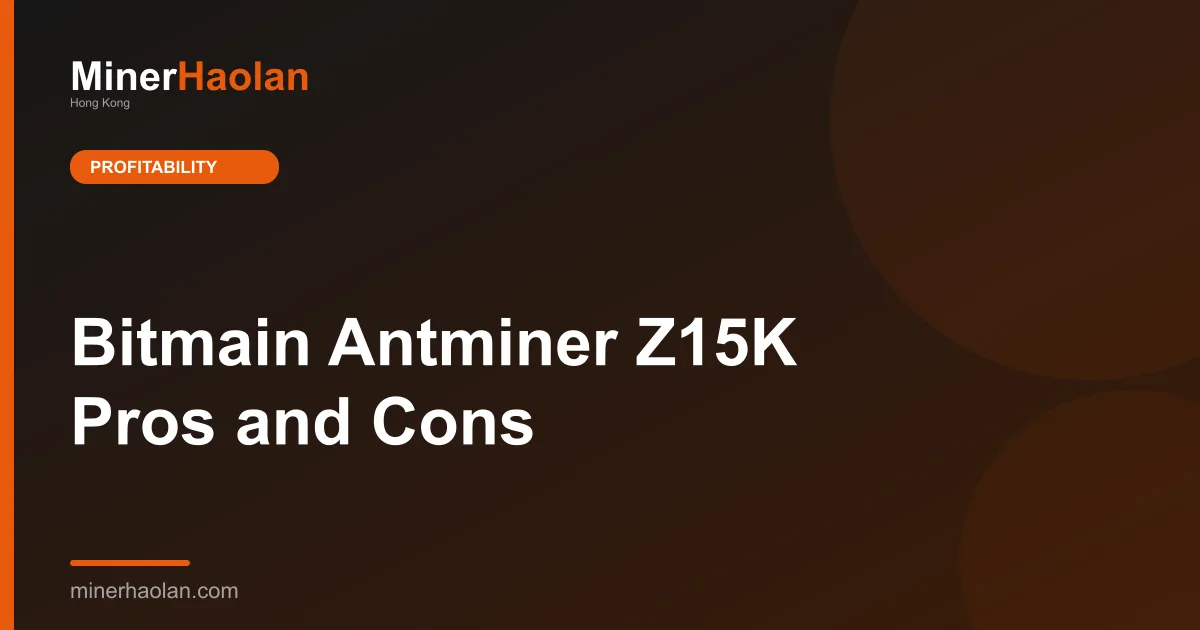 Bitmain Antminer Z15K Pros and Cons