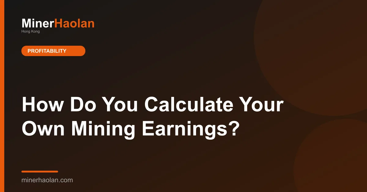 How Do You Calculate Your Own Mining Earnings?