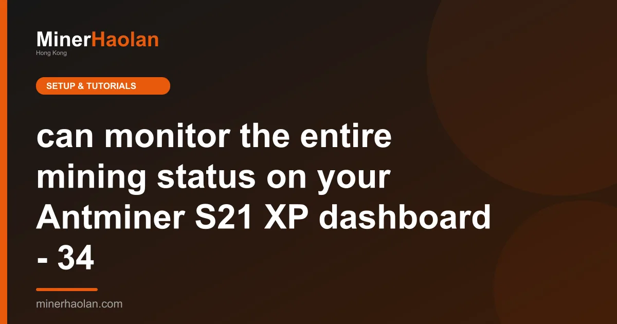 can monitor the entire mining status on your Antminer S21 XP dashboard - 34