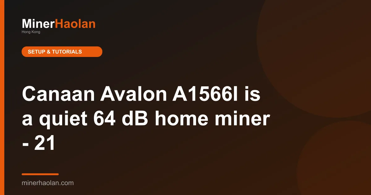 Canaan Avalon A1566I is a quiet 64 dB home miner - 21