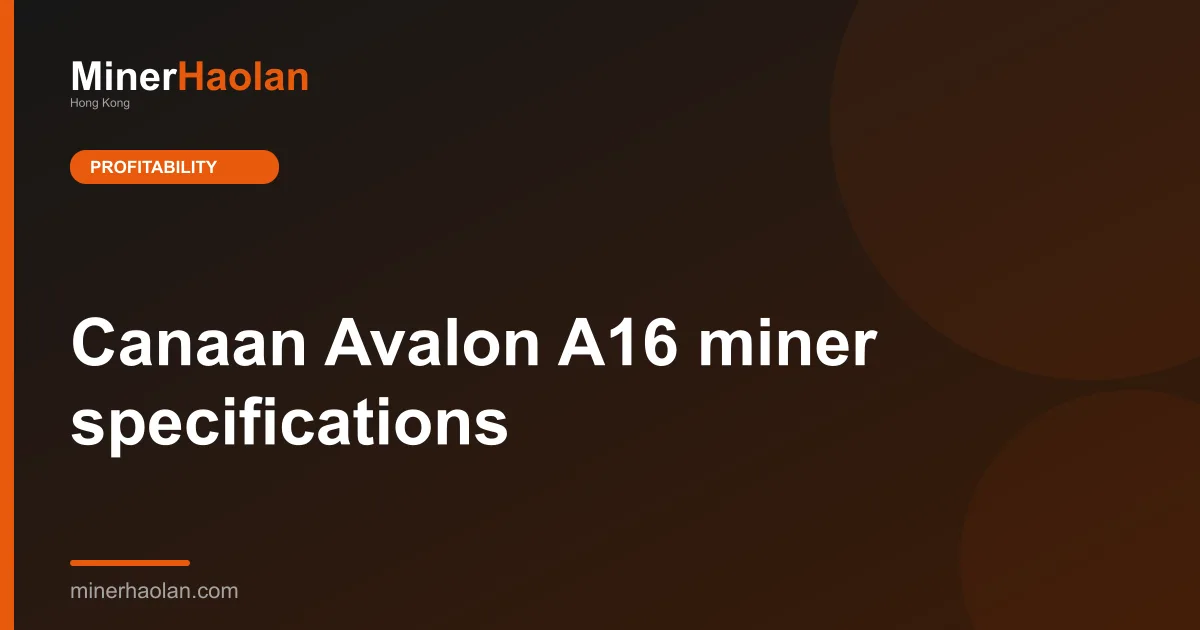 Canaan Avalon A16 miner specifications