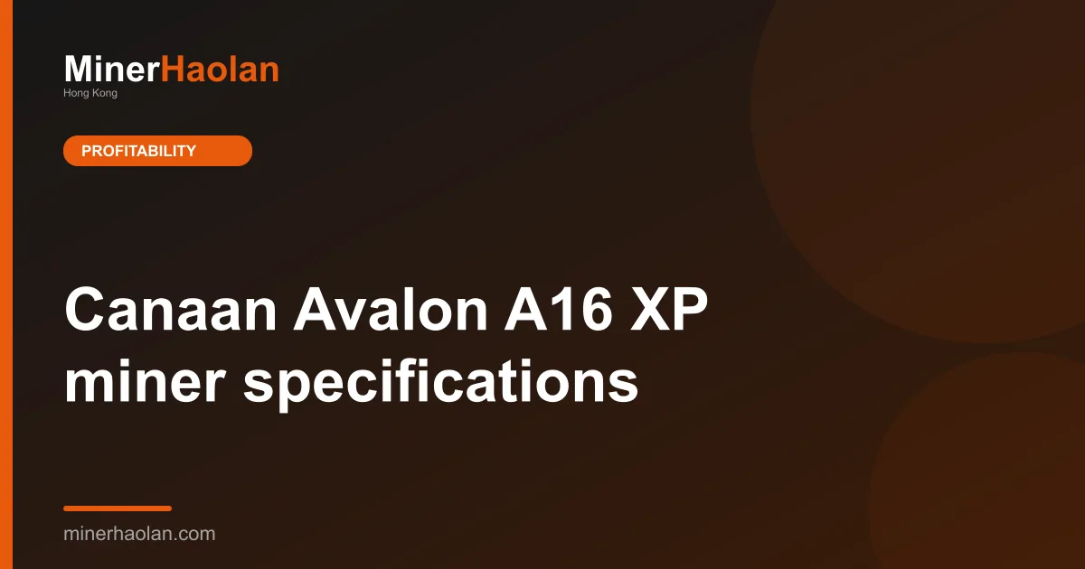 Canaan Avalon A16 XP miner specifications