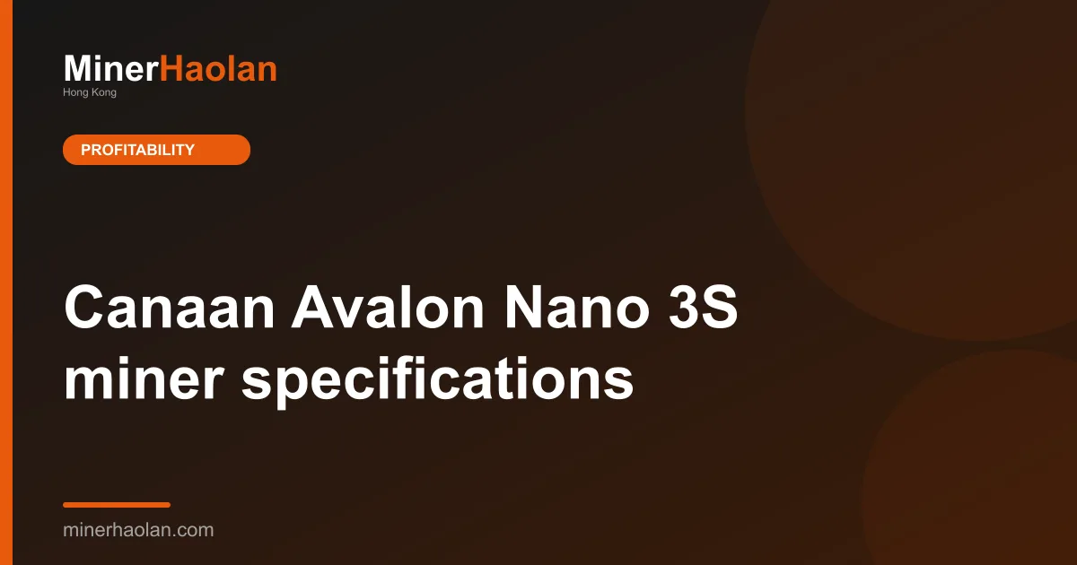 Canaan Avalon Nano 3S miner specifications