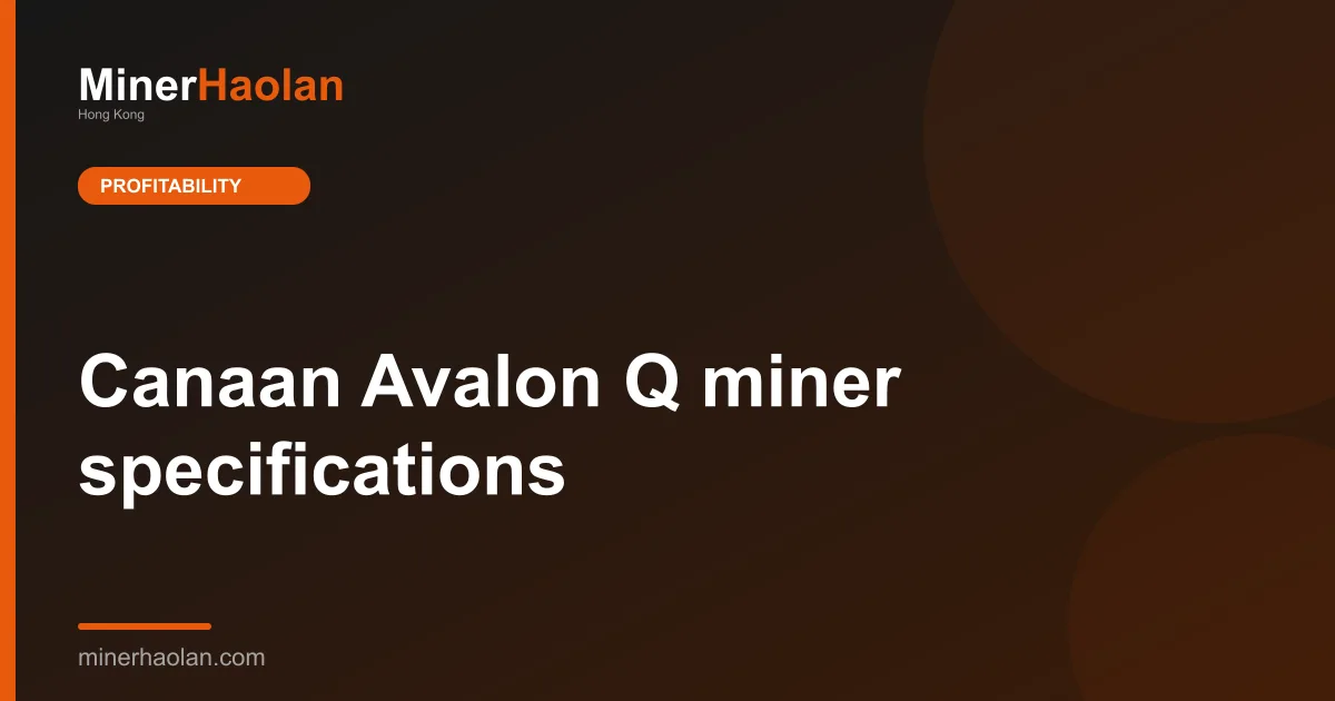 Canaan Avalon Q miner specifications
