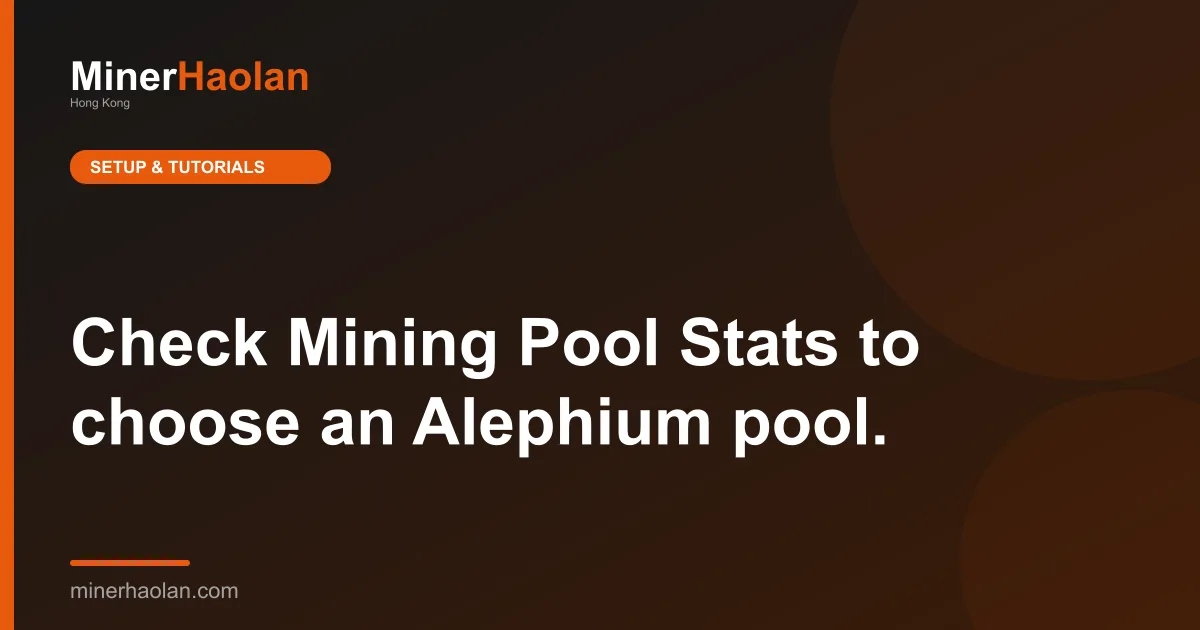 Check Mining Pool Stats to choose an Alephium pool.