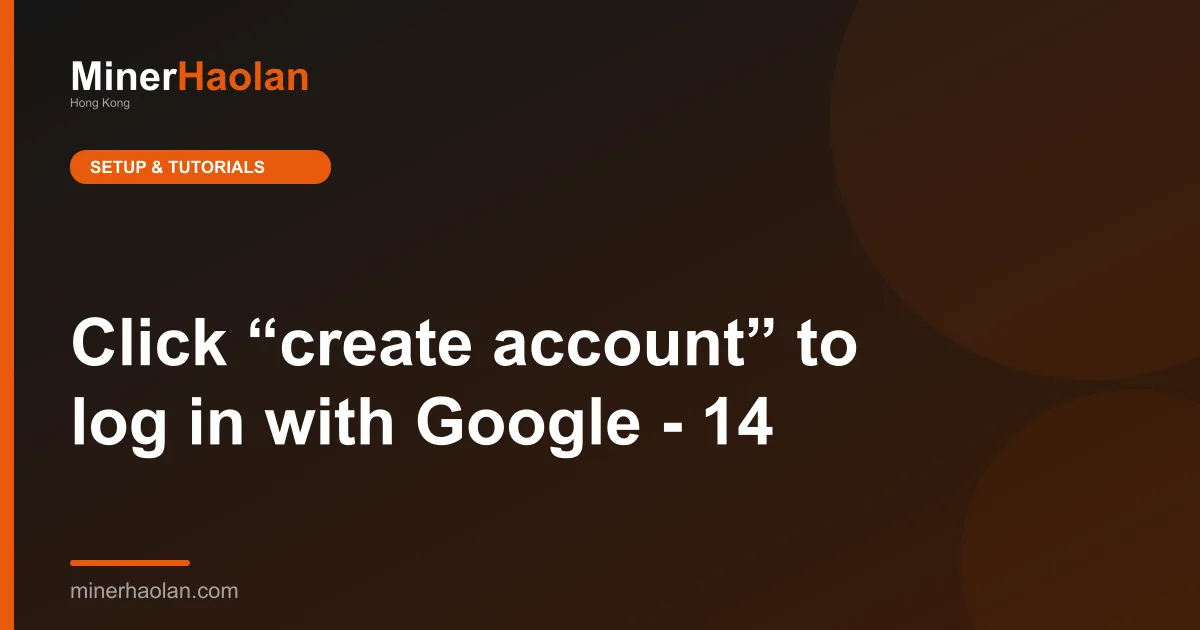 Click “create account” to log in with Google - 14