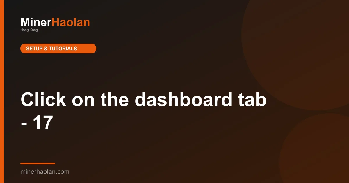 Click on the dashboard tab - 17