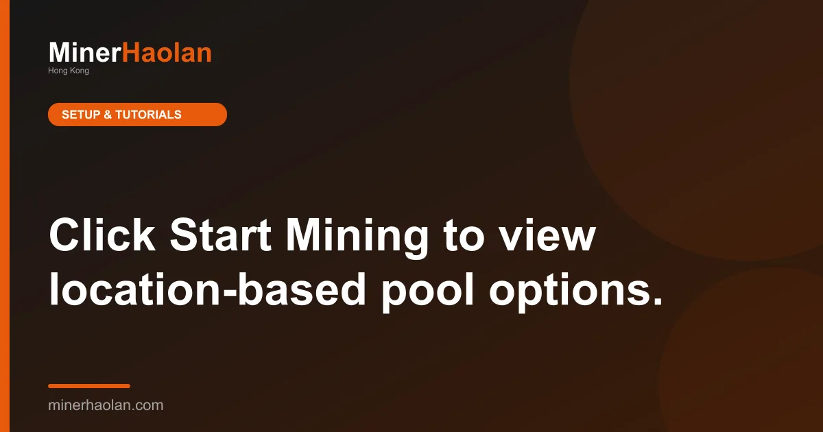 Click Start Mining to view location-based pool options.