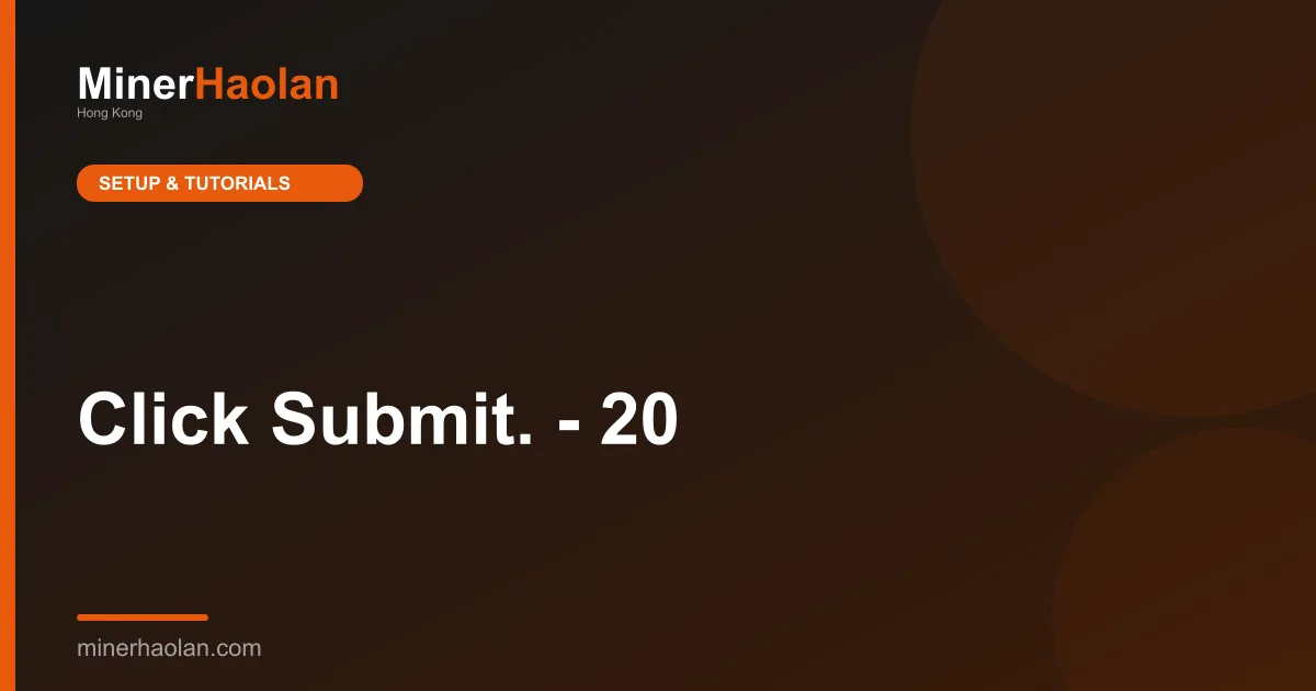 Click Submit. - 20