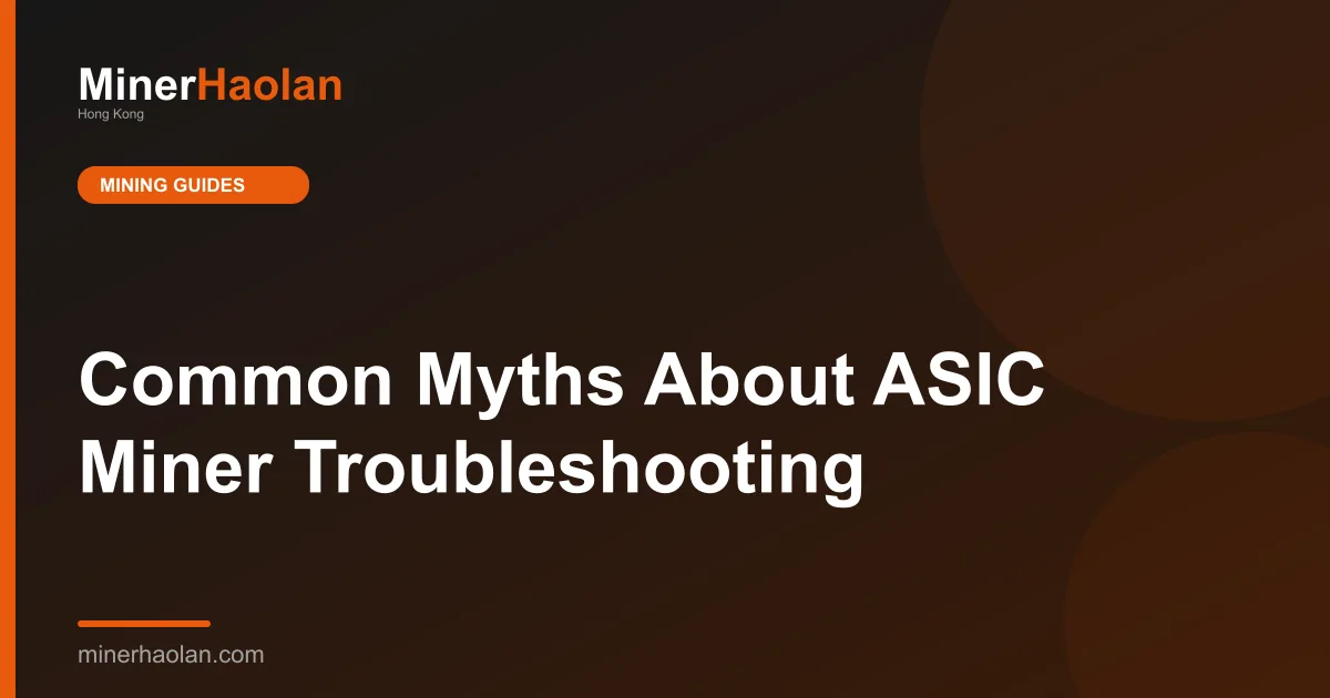 Common Myths About ASIC Miner Troubleshooting
