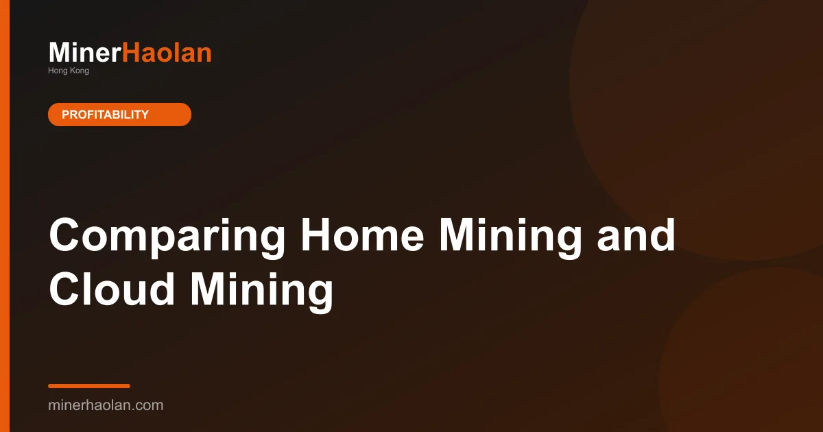 Comparing Home Mining and Cloud Mining