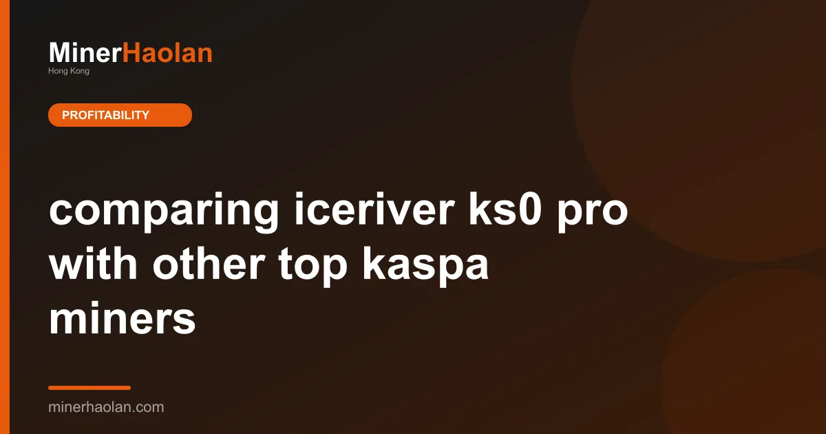 comparing iceriver ks0 pro with other top kaspa miners