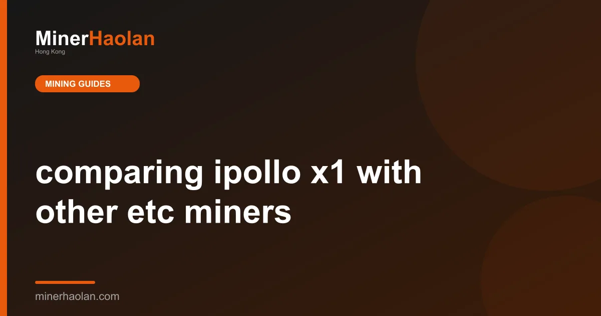 comparing ipollo x1 with other etc miners