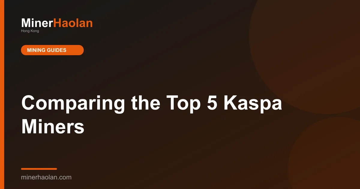 Comparing the Top 5 Kaspa Miners