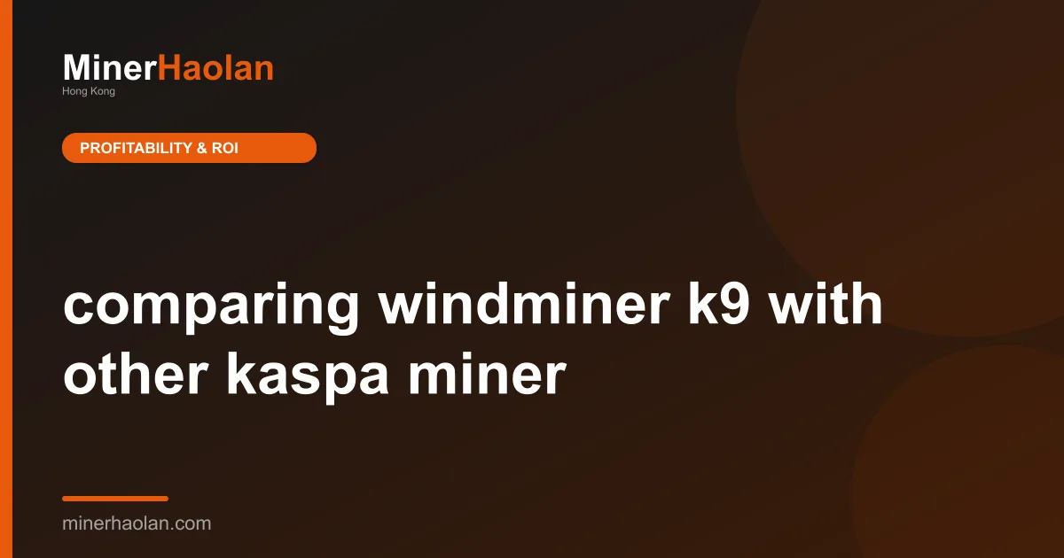 comparing windminer k9 with other kaspa miner