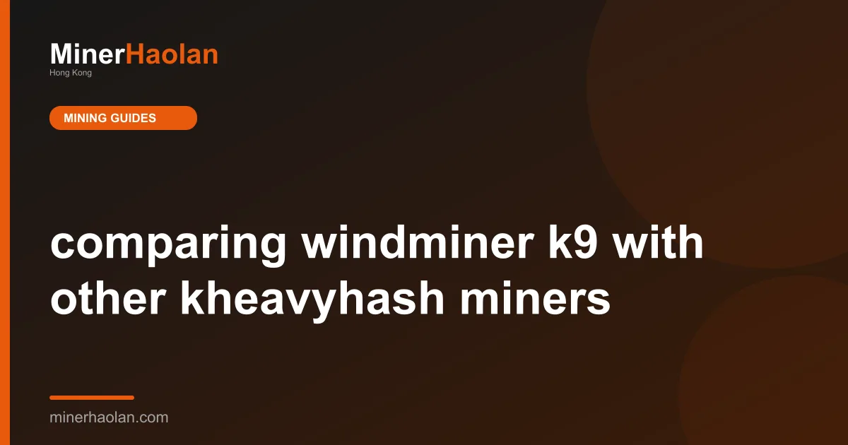 comparing windminer k9 with other kheavyhash miners