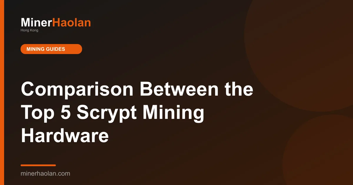 Comparison Between the Top 5 Scrypt Mining Hardware