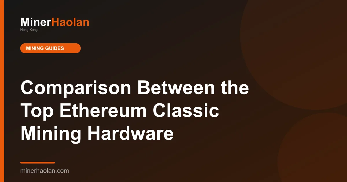 Comparison Between the Top Ethereum Classic Mining Hardware