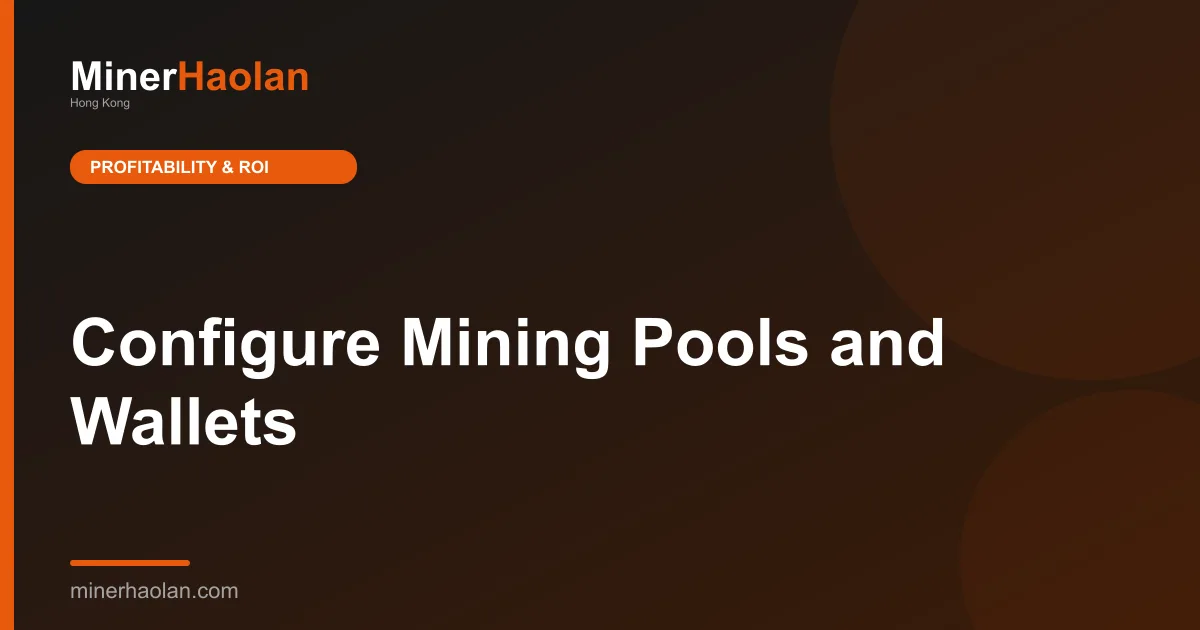 Configure Mining Pools and Wallets