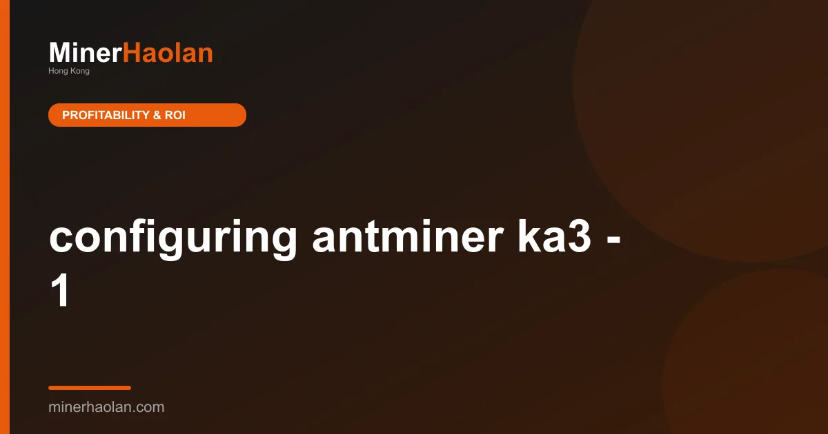 configuring antminer ka3 - 1