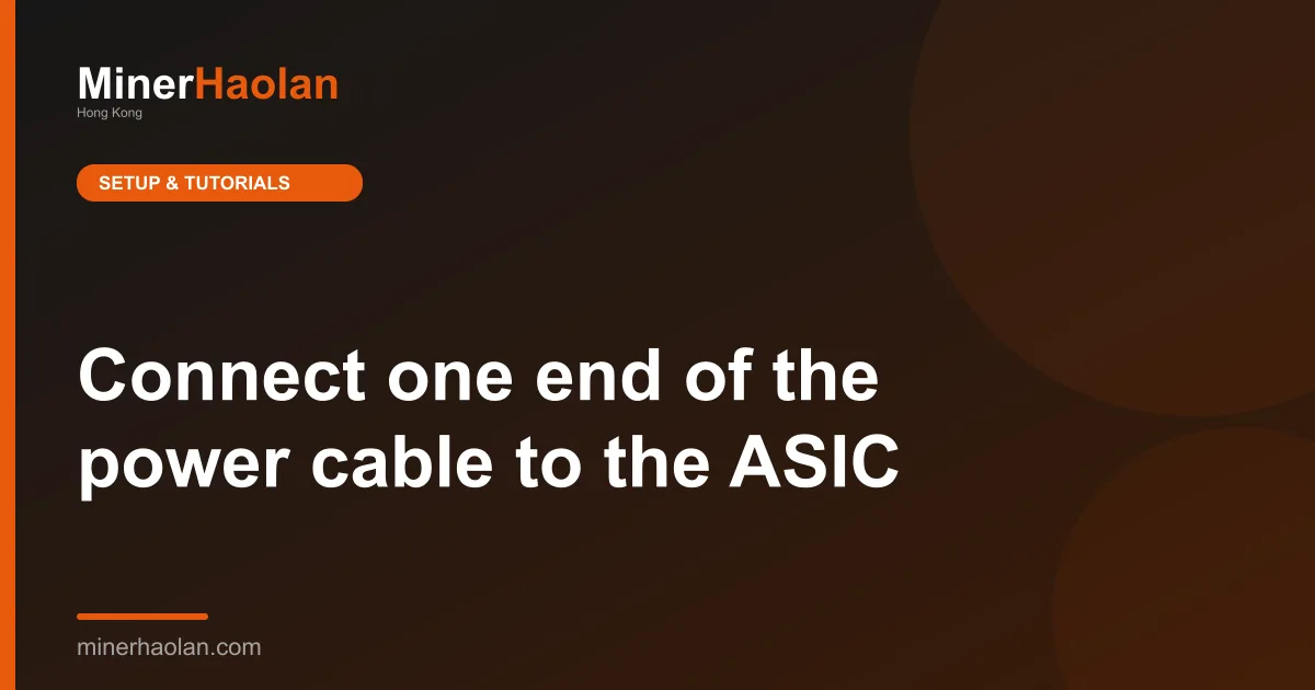 Connect one end of the power cable to the ASIC