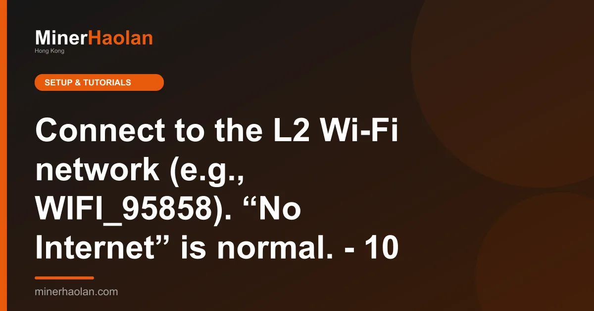 Connect to the L2 Wi-Fi network (e.g., WIFI_95858). “No Internet” is normal. - 10