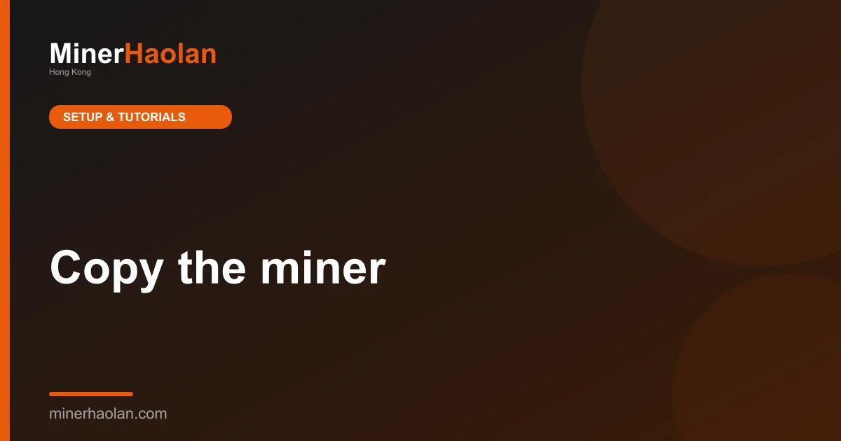 Copy the miner's name and paste it in the next two tabs. - 21