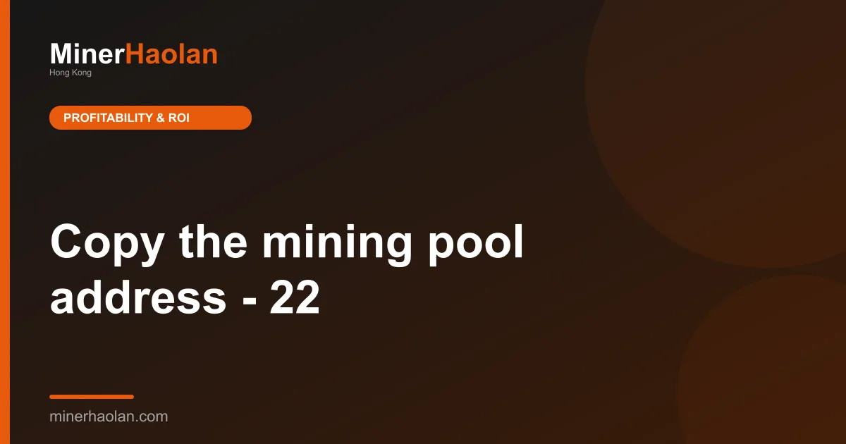 Copy the mining pool address - 22